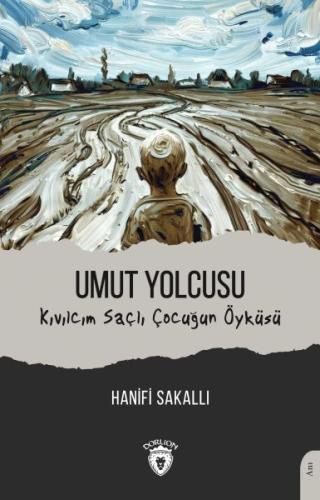 Umut Yolcusu - Kıvılcım Saçlı Çocuğun Öyküsü