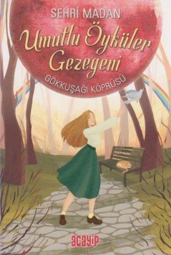 Umutlu Öyküler Gezegeni - Gökkuşağı Köprüsü | Kitap Ambarı