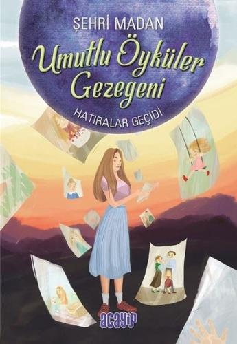 Umutlu Öyküler Gezegeni 3-Hatıralar Geçidi | Kitap Ambarı