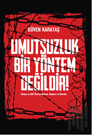 Umutsuzluk Bir Yöntem Değildir!