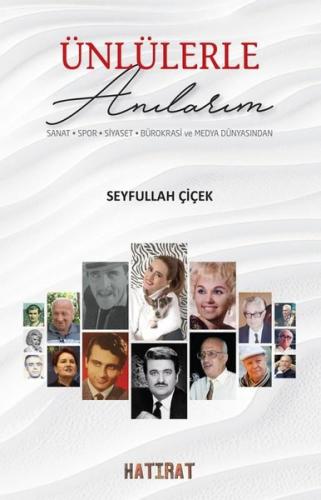 Ünlülerle Anılarım: Sanat - Spor - Siyaset - Bürokrasi ve Medya Dünyasından