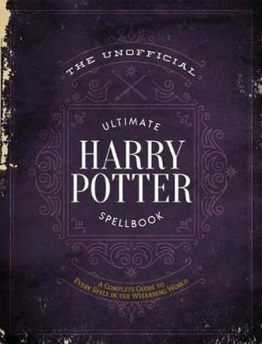 Unofficial Ultimate Harry Potter Spellbook The: A complete reference guide to every spell in the wizarding world (Ciltli)