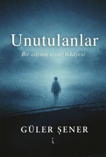 Unutulanlar - Bir Ailenin Sessiz Hikayesi