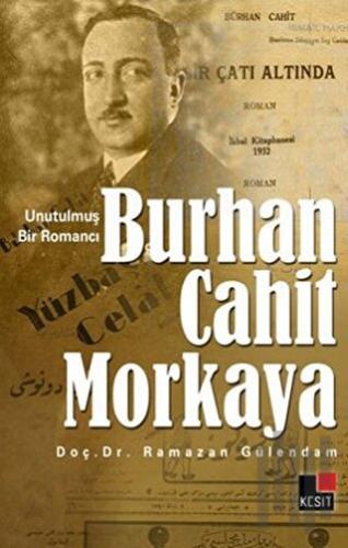 Unutulmuş Bir Romancı Burhan Cahit Morkaya | Kitap Ambarı