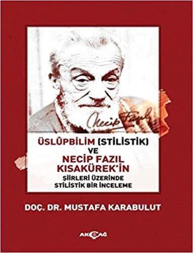 Üslüpbilim (Stilistlik) ve Necip Fazıl Kısakürek'in Şiirleri Üzerinde 