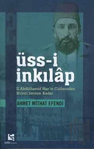 Üss-i İnkılap 2. Abdülhamid Han’ın Cülusundan Birinci Seneye Kadar
