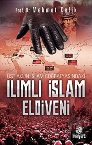 Üst Aklın İslam Coğrafyasındaki Ilımlı İslam Eldiveni | Kitap Ambarı