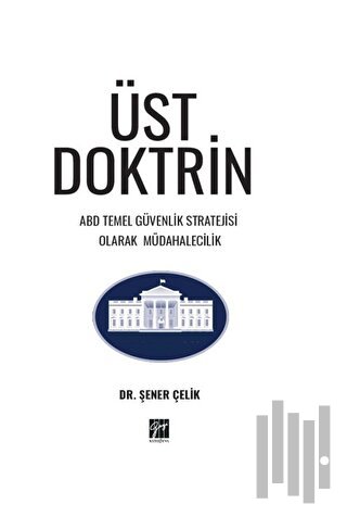 Üst Doktrin ABD Temel Güvenlik Stratejisi Olarak Müdahalecilik