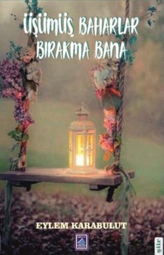 Üşümüş Baharlar Bırakma Bana | Kitap Ambarı