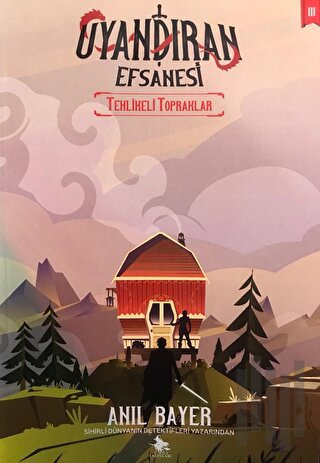 Uyandıran Efsanesi 3 - Tehlikeli Topraklar