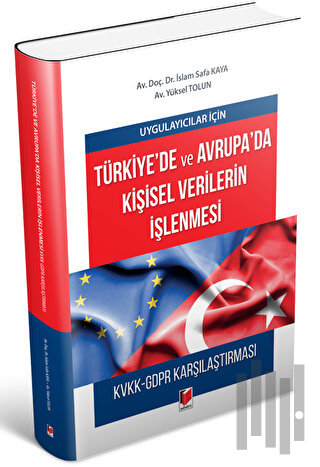 Uygulayıcılar için Türkiye'de ve Avrupa'da Kişisel Verilerin İşlenmesi