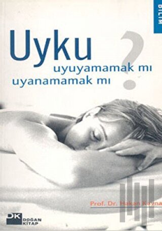 Uyku Uyuyamamak mı Uyanamamak mı?