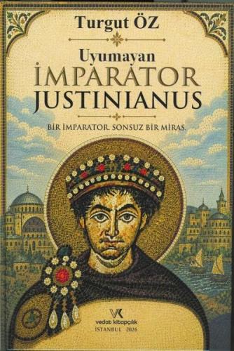 Uyumayan İmparator Justinianus - Bir İmparator Sonsuz Bir Miras (Ciltl