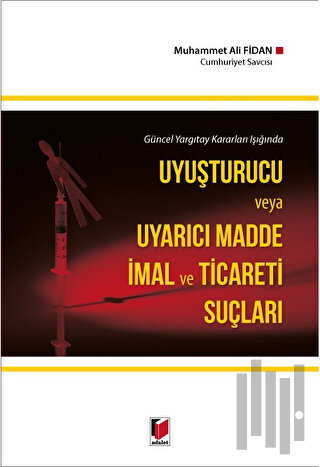 Uyuşturucu ve Uyarıcı Madde İmal ve Ticareti Suçları