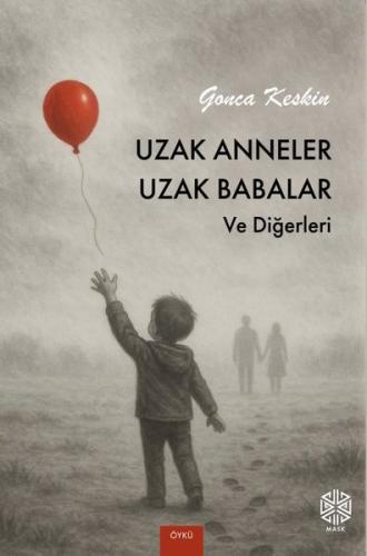 Uzak Anneler Uzak Babalar ve Diğerleri