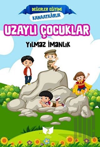 Uzaylı Çocuklar - Değerler Eğitimi Kanaatkarlık