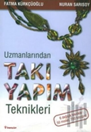 Uzmanlarından Takı Yapım Teknikleri
