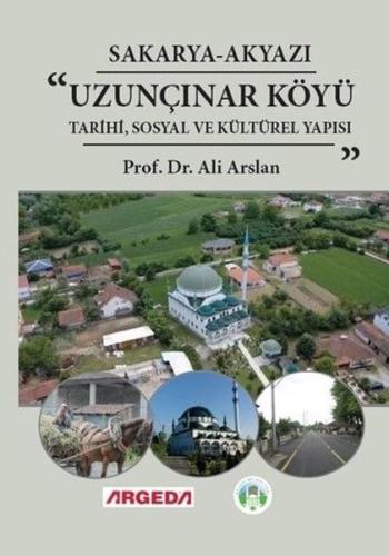 Uzunçınar Köyü: Tarihi Sosyal ve Kültürel Yapısı - Sakarya - Akyazı
