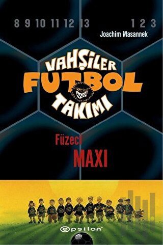 Vahşiler Futbol Takımı 7 - Füzeci Maxi (Ciltli) | Kitap Ambarı