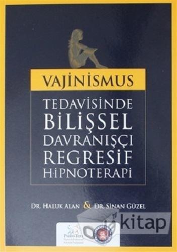 Vajinismus Tedavisinde Bilişsel Davranışçı Regresif Hipnoterapi