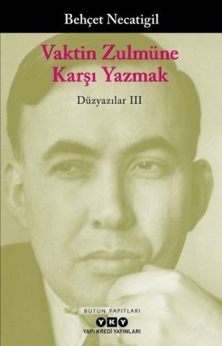 Vaktin Zulmüne Karşı Yazmak-Düzyazılar 3 | Kitap Ambarı