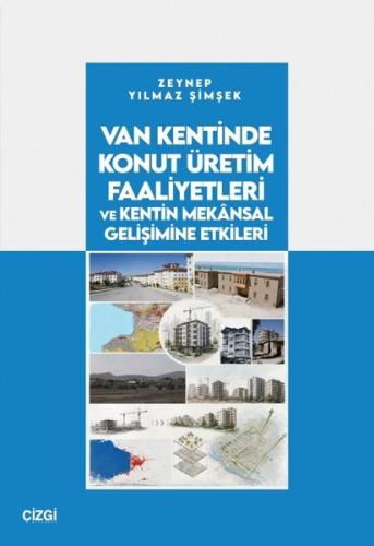 Van Kentinde Konut Üretim Faaliyetleri ve Kentin Mekansal Gelişimine E