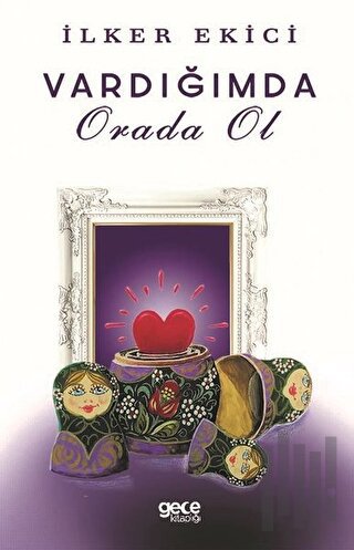 Vardığımda Orada Ol