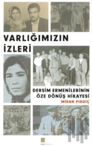 Varlığımızın İzleri - Dersim Ermenilerinin Öze Dönüş Hikayesi