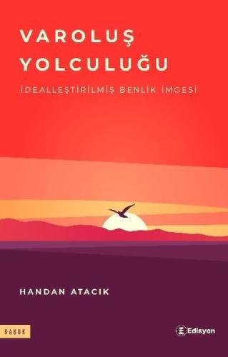 Varoluş Yolculuğu - İdealleştirilmiş Benlik İmgesi