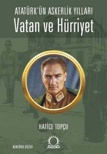 Vatan ve Hürriyet - Atatürk'ün Askerlik Yılları