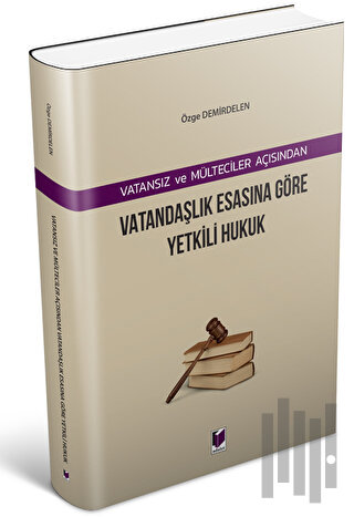 Vatansız ve Mülteciler Açısından Vatandaşlık Esasına Göre Yetkili Hukuk