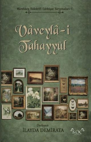 Vaveyla-i Tahayyül - Mürekkep Kolektifi Edebiyat Yarışmaları 1 (Ciltli