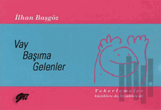 Vay Başıma Gelenler Tekerlemeler Küçüklere de, Büyüklere de