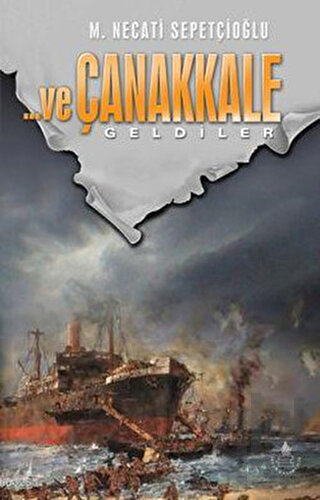 Ve Çanakkale Geldiler | Kitap Ambarı