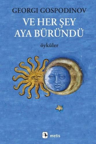 Ve Her Şey Aya Büründü - Öyküler | Kitap Ambarı