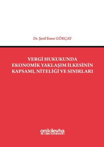 Vergi Hukukunda Ekonomik Yaklaşım İlkesinin Kapsamı Niteliği ve Sınırları (Ciltli)