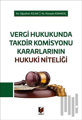 Vergi Hukukunda Takdir Komisyonu Kararlarının Hukuki Niteliği | Kitap 