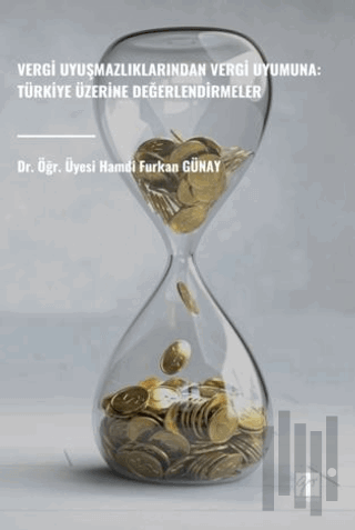 Vergi Uyuşmazlıklarından Vergi Uyumuna: Türkiye Üzerine Değerlendirmeler