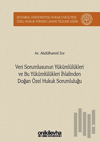 Veri Sorumlusunun Yükümlülükleri ve Bu Yükümlülükleri İhlalinden Doğan Özel Hukuk Sorumluluğu (Ciltli)