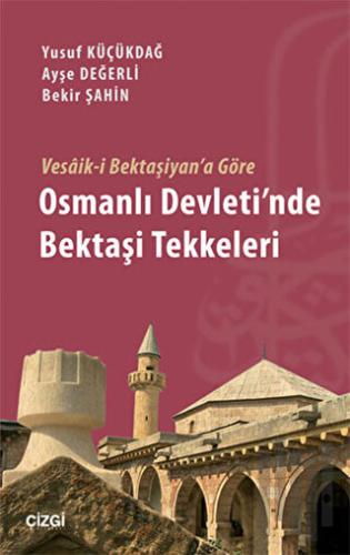 Vesaik-i Bektaşiyan'a Göre Osmanlı Devleti'nde Bektaşi Tekkeleri | Kit