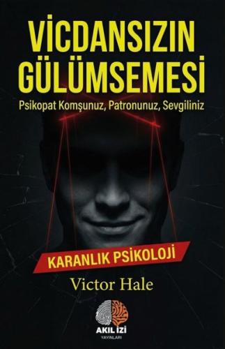 Vicdansızın Gülümsemesi - Psikopat Komşunuz Patronunuz Sevgiliniz