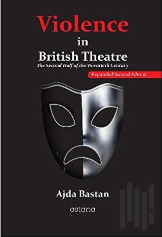Violence in British Theatre: The Second Half of the Twentieth Century 