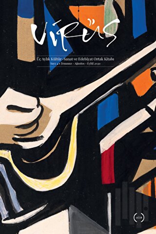 Virüs Üç Aylık Kültür Sanat ve Edebiyat Dergisi Sayı: 4 Temmuz-Ağustos-Eylül 2020