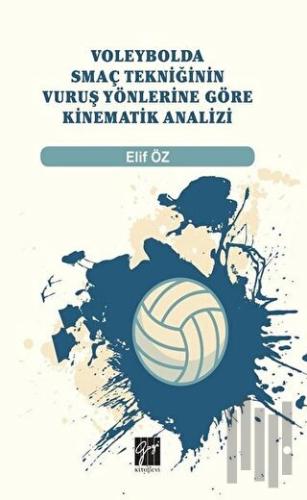 Voleybolda Smaç Tekniğinin Vuruş Yönlerine Göre Kinematik Analizi