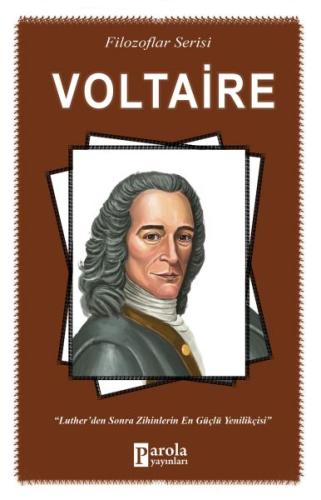 Voltaire - Filozoflar Serisi - Luther'den Sonra Zihinlerin En Güçlü Yenilikçisi