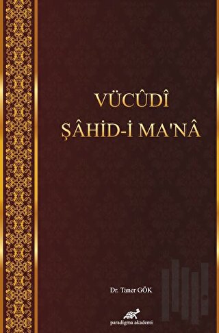 Vücudi Şahid-i Ma'na | Kitap Ambarı