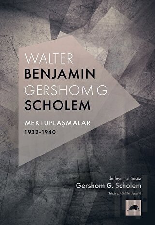 Walter Benjamin - Gershom G. Scholem Mektuplaşmalar 1932-1940 | Kitap 