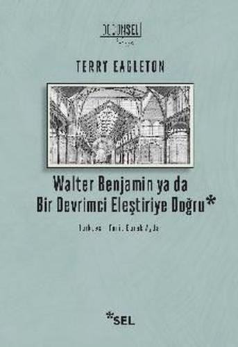 Walter Benjamin ya da Bir Devrimci Eleştiriye Doğru | Kitap Ambarı