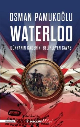 Waterloo - Dünyanın Kaderini Belirleyen Savaş | Kitap Ambarı