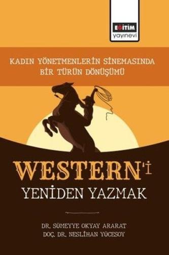 Western'i Yeniden Yazmak - Yönetmenlerin Sinemasında Bir Türün Dönüşümü